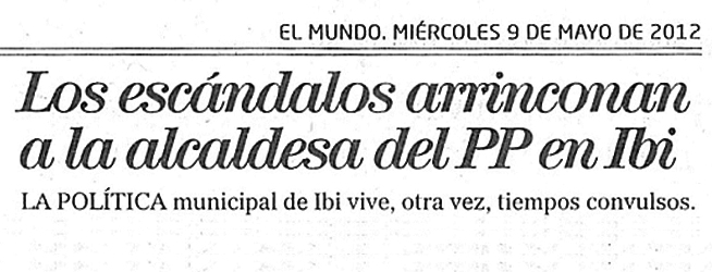 El Mundo: «Los Escándalos arrinconan a la alcaldesa del PP en Ibi»