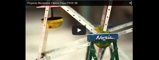 Vídeo – Proyecto museístico Fábrica Payá