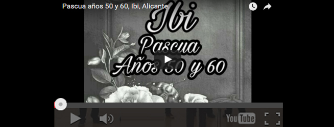 VÍDEO – Pascua años 50 y 60, Ibi – Soledad Bernabeu Garcia